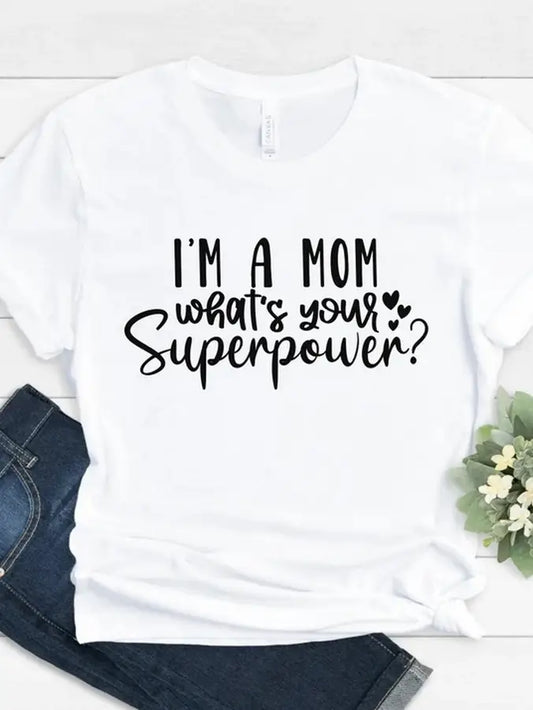 I Am A Mom What Is Your Superpower Shirt