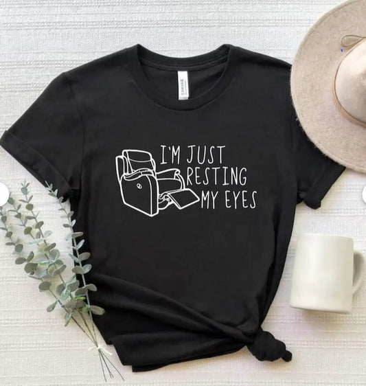 I'm Just Resting My Eyes T-shirt