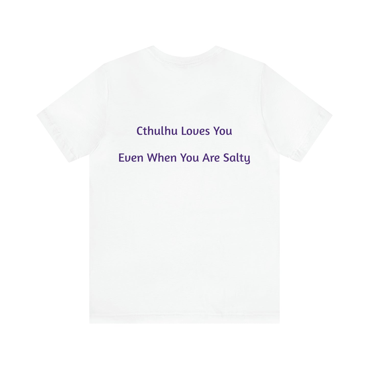 Even When You Are Salty T-Shirt