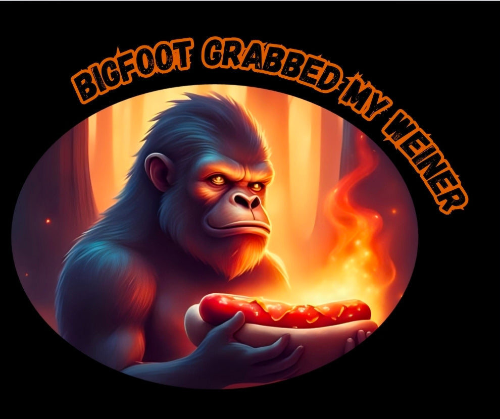 Bigfoot Grabbed My Weiner