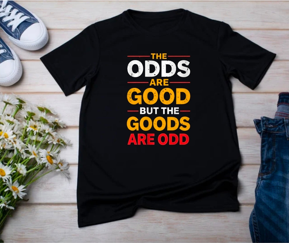 The Odds are Good Tshirt