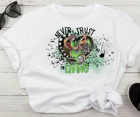 Never Trust the Living Tshirt